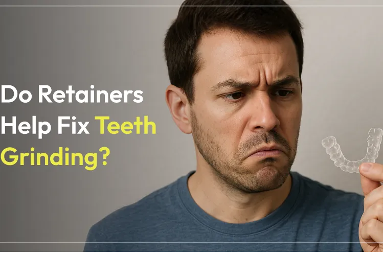 Do Retainers Help Fix Teeth Grinding?