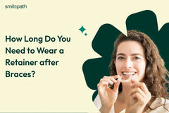How Long Do You Need to Wear a Retainer after Braces?